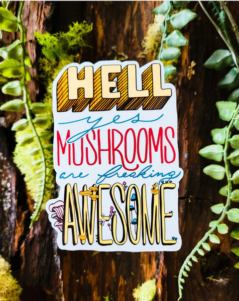 Hell Yes Mushrooms Are Freaking Awesome | Funny Mushroom Sticker